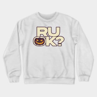 R U OK Halloween Pumpkin Crewneck Sweatshirt